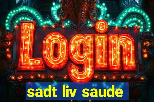 sadt liv saude